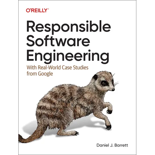 Responsible Software Engineering: With Real-World Case Studies from Google
