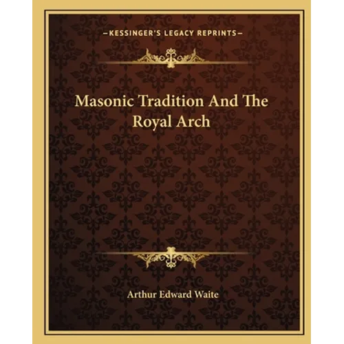 Masonic Tradition and the Royal Arch