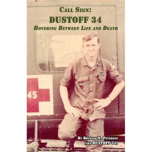 Call Sign DUSTOFF 34: Hovering Between Life and Death