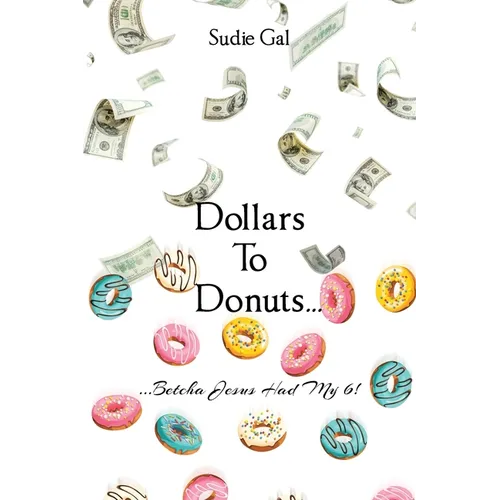 Dollars to Donuts...: ...Betcha Jesus Had My 6!