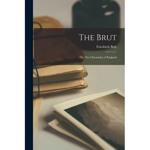 The Brut; or, The Chronicles of England
