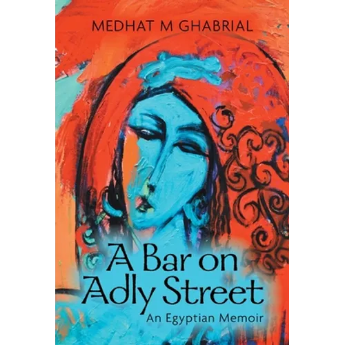 A Bar on Adly Street: An Egyptian Memoir