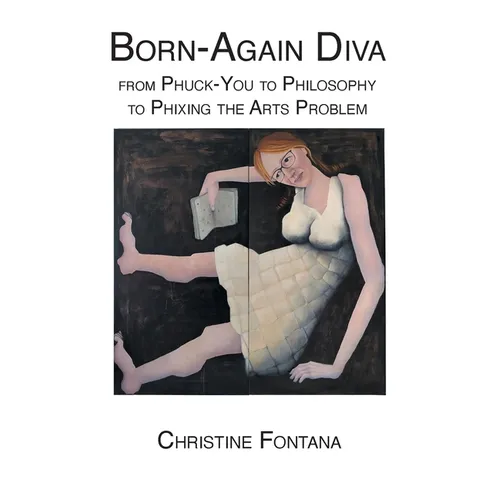 Born-Again Diva: from Phuck-You to Philosophy to Phixing the Arts Problem