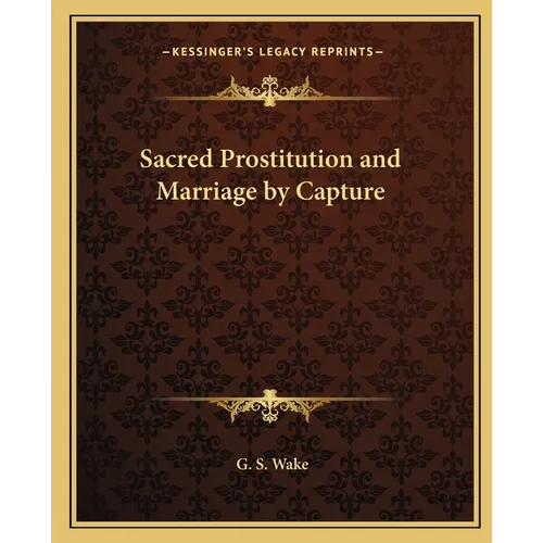 Sacred Prostitution and Marriage by Capture
