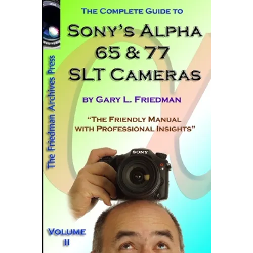 The Complete Guide to Sony's Alpha 65 and 77 SLT Cameras B&W Edition Volume II