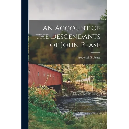 An Account of the Descendants of John Pease