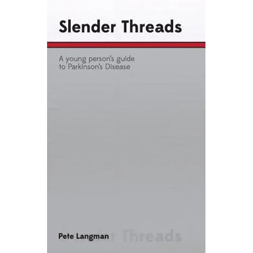 Slender Threads: a young person's guide to Parkinson's Disease