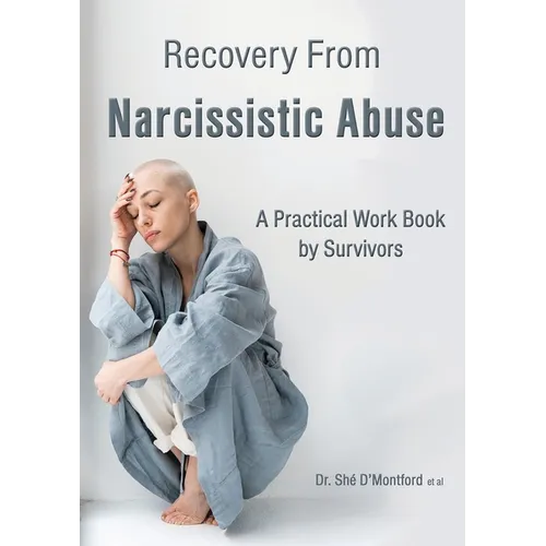 Recovery From Narcissistic Abuse - A Practical Work Book by Survivors