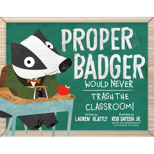 Proper Badger Would Never Trash the Classroom!