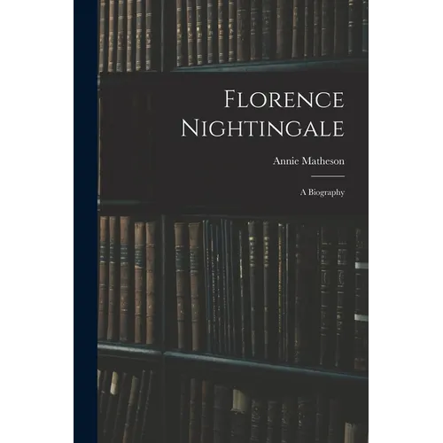 Florence Nightingale: A Biography