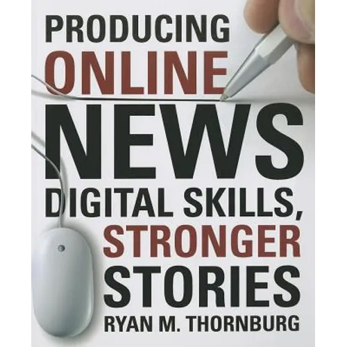 Producing Online News: Digital Skills, Stronger Stories