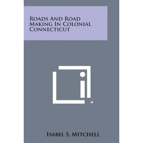 Roads and Road Making in Colonial Connecticut