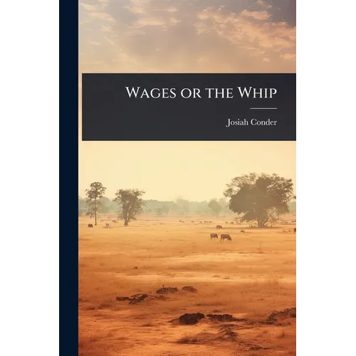 Wages or the Whip