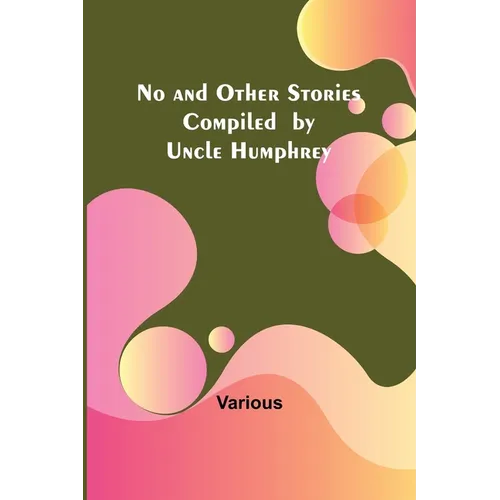 No and Other Stories Compiled by Uncle Humphrey