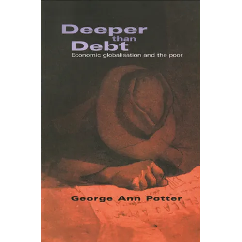 Deeper Than Debt: Economic Globalisation and the Poor