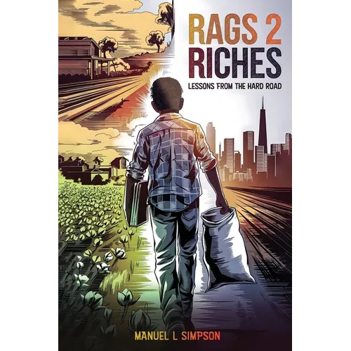 Rags 2 Riches: Lessons from the Hard Road