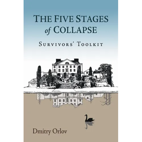 The Five Stages of Collapse: Survivors' Toolkit