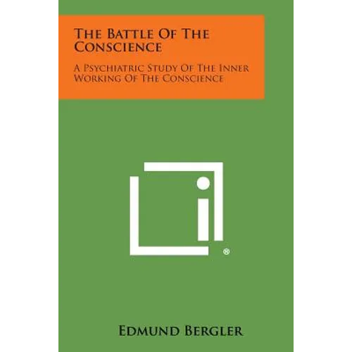 The Battle of the Conscience: A Psychiatric Study of the Inner Working of the Conscience