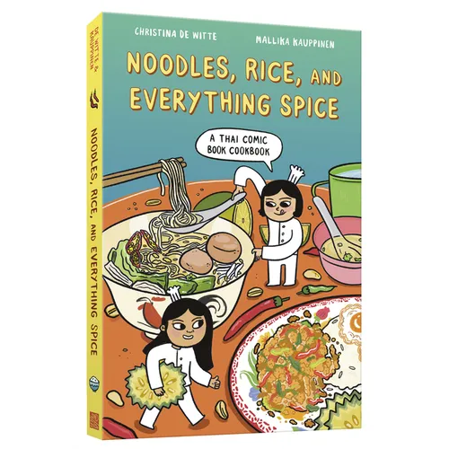 Noodles, Rice, and Everything Spice: A Thai Comic Book Cookbook