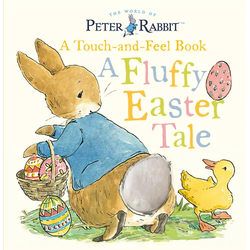 Peter Rabbit: A Fluffy Easter Tale: A Touch-And-Feel Book