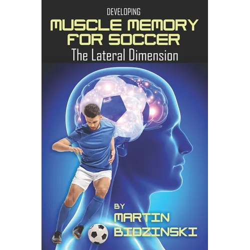 Developing Muscle Memory for Soccer: The Lateral Dimension