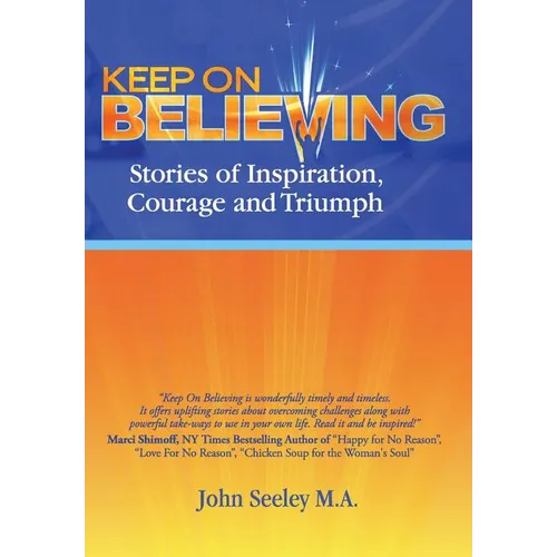 Keep on Believing: Stories of Inspiration, Courage and Triumph