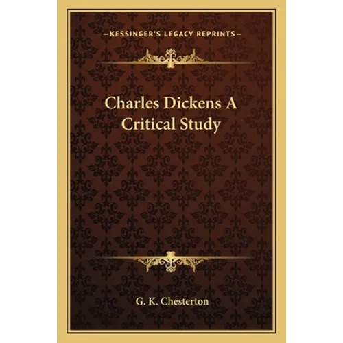 Charles Dickens A Critical Study