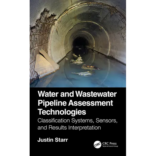 Water and Wastewater Pipeline Assessment Technologies: Classification Systems, Sensors, and Results Interpretation