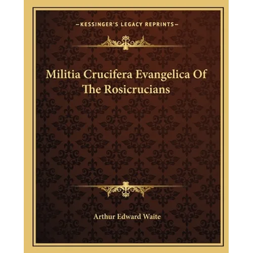 Militia Crucifera Evangelica Of The Rosicrucians