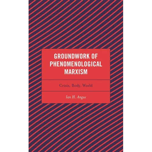 Groundwork of Phenomenological Marxism: Crisis, Body, World