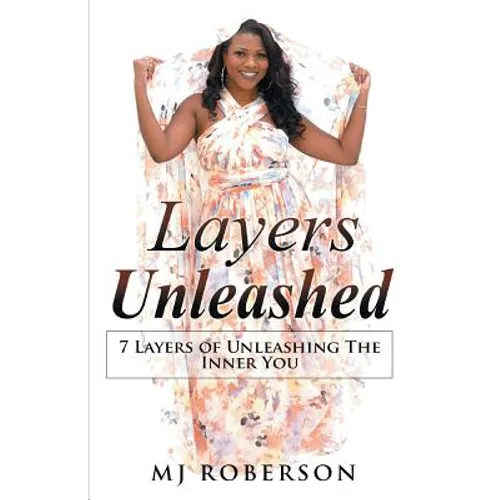 Layers Unleashed: 7 Layers of Unleashing The Inner You