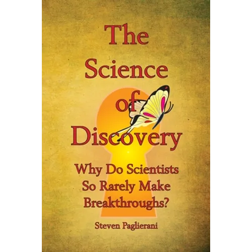 The Science of Discovery (Why do scientists so rarely make breakthroughs)