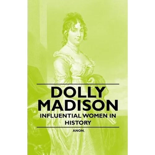 Dolly Madison - Influential Women in History