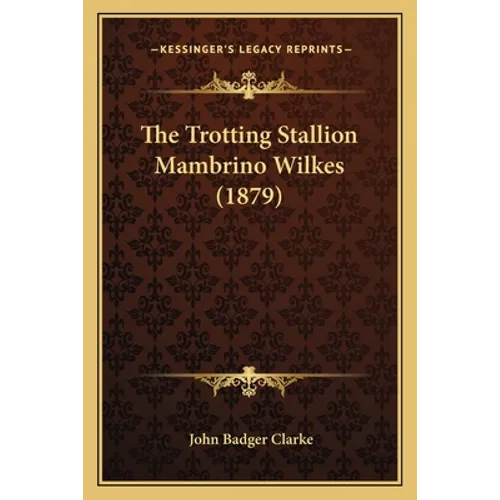 The Trotting Stallion Mambrino Wilkes (1879)