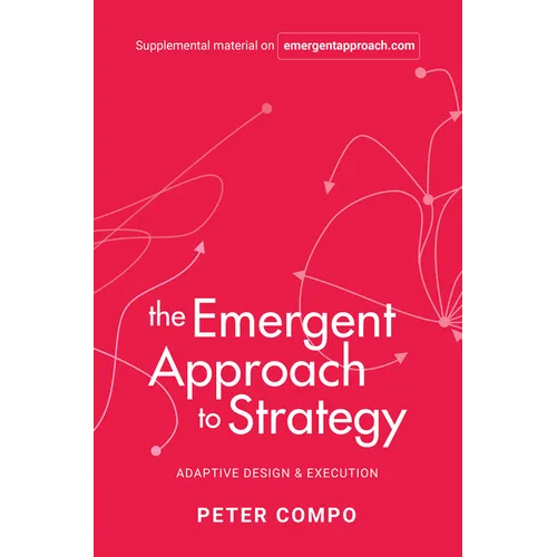 The Emergent Approach to Strategy: Adaptive Design & Execution