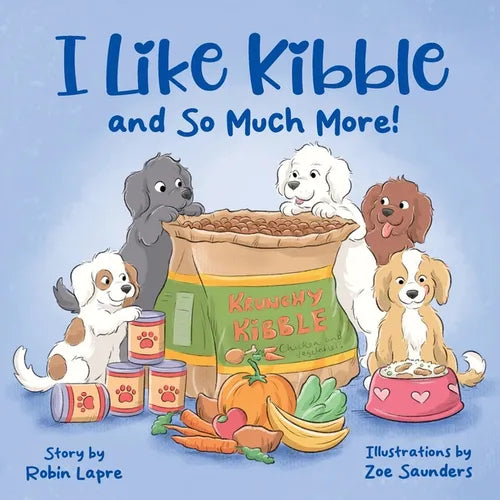 I Like Kibble and So Much More!