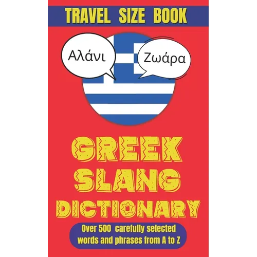 Greek Slang Dictionary: The Ultimate Guide to Greece's Quirkiest Expressions.