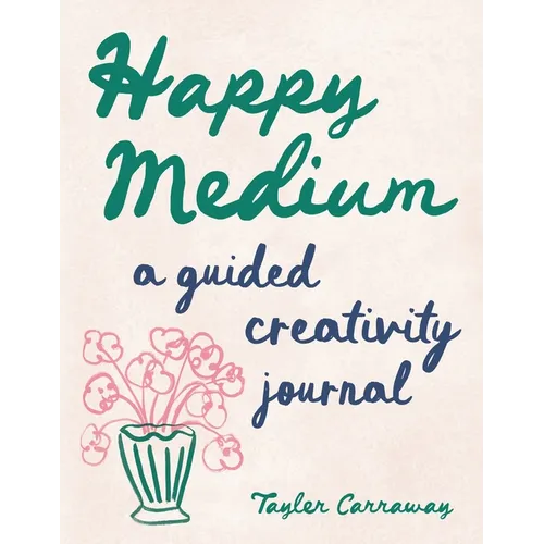 Happy Medium: A Guided Creativity Journal