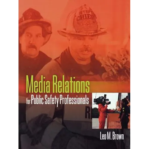 Media Relations for Public Safety Professionals
