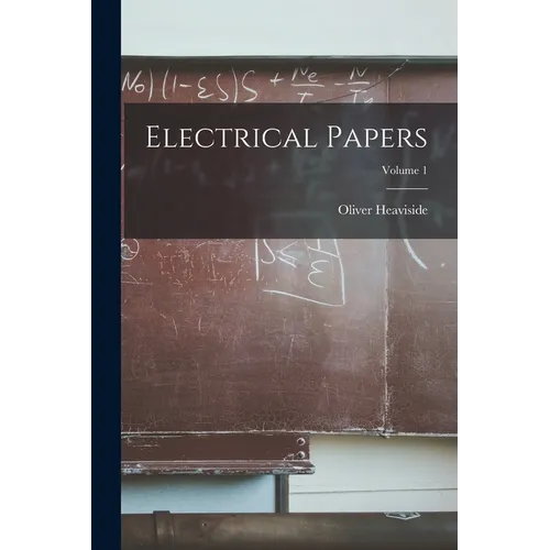 Electrical Papers; Volume 1
