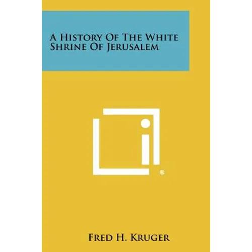 A History of the White Shrine of Jerusalem