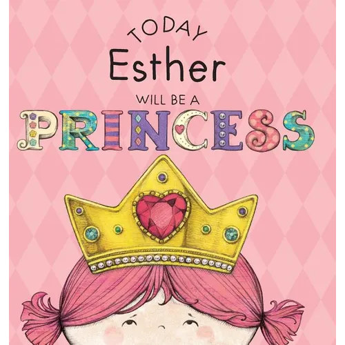 Today Esther Will Be a Princess
