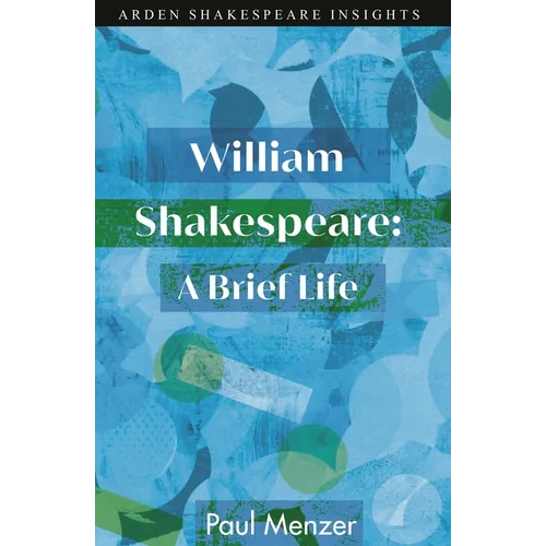 William Shakespeare: A Brief Life
