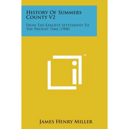 History of Summers County V2: From the Earliest Settlement to the Present Time (1908)