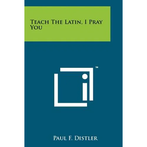 Teach The Latin, I Pray You