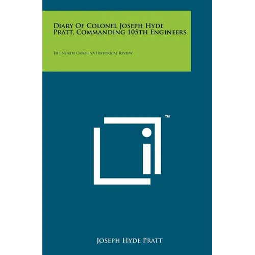 Diary of Colonel Joseph Hyde Pratt, Commanding 105th Engineers: The North Carolina Historical Review