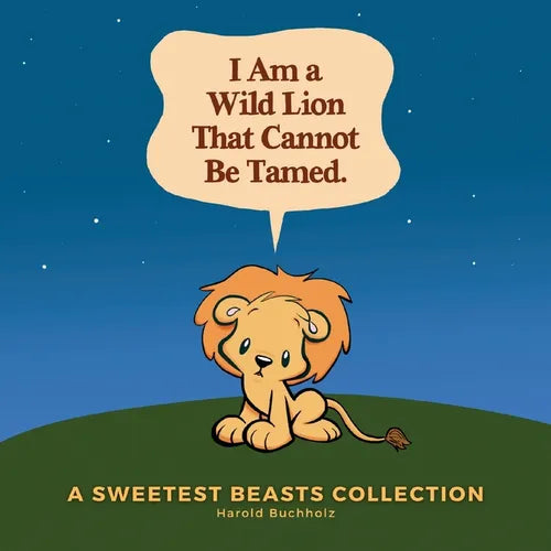 I Am a Wild Lion That Cannot Be Tamed.