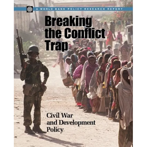 Breaking the Conflict Trap: Civil War and Development Policy