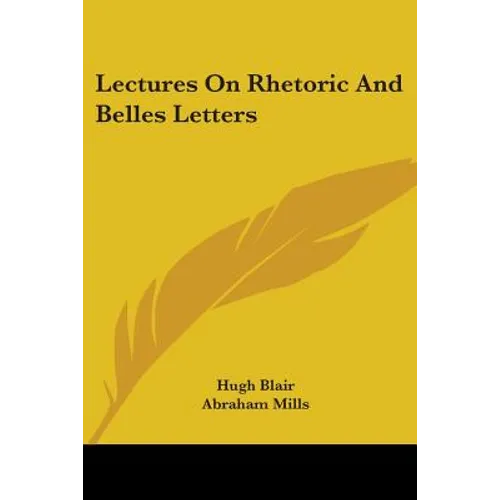 Lectures On Rhetoric And Belles Letters