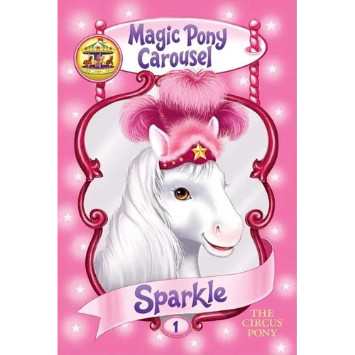 Magic Pony Carousel #1: Sparkle the Circus Pony